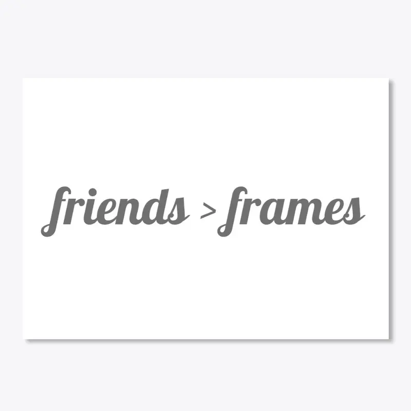 Friends-Before-Frames!