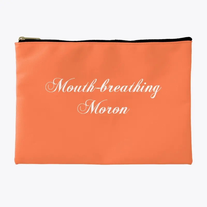 "Mouth-breathing Moron" | Accessories