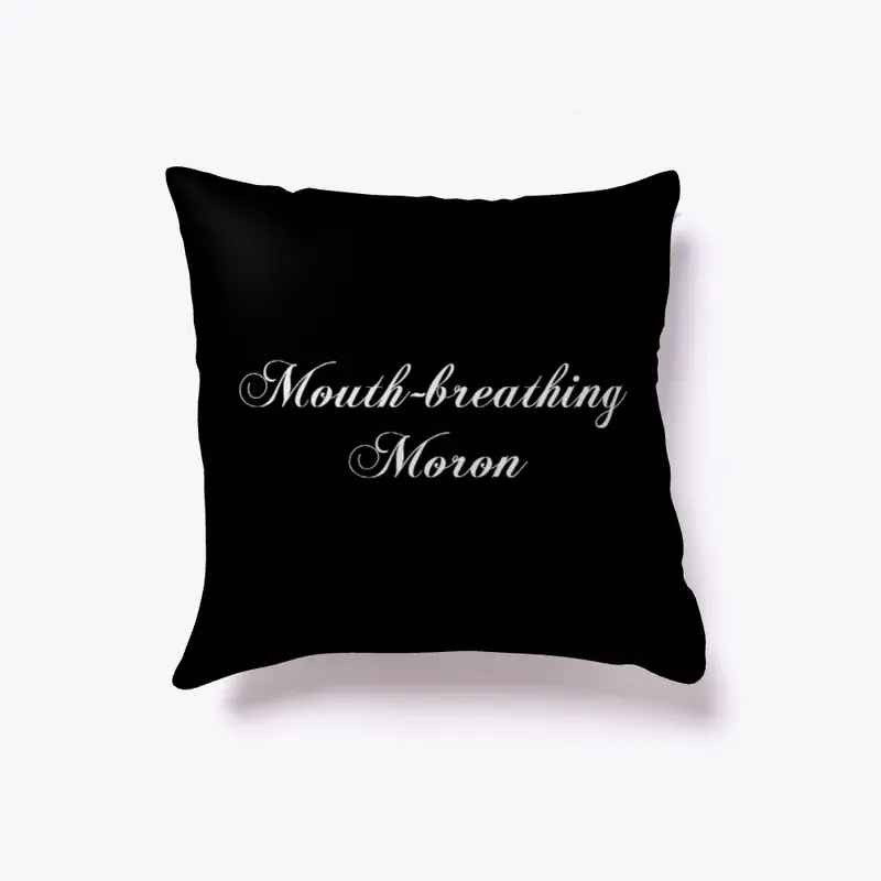 "Mouth-breathing Moron" | Home & Decor