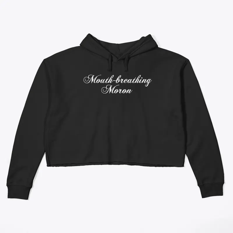 "Mouth-breathing Moron" | Apparel