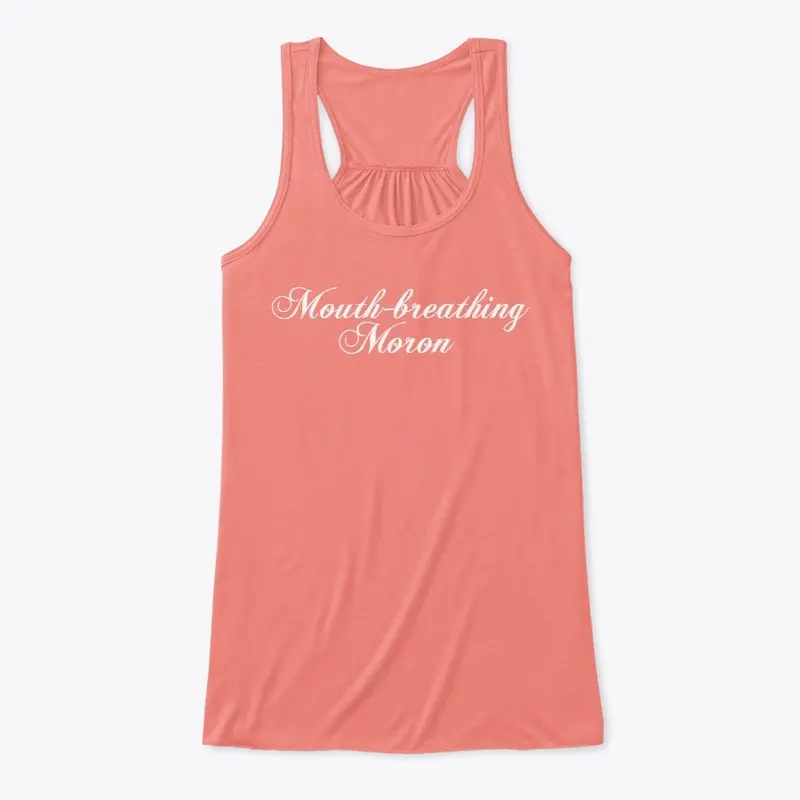 "Mouth-breathing Moron" | Apparel