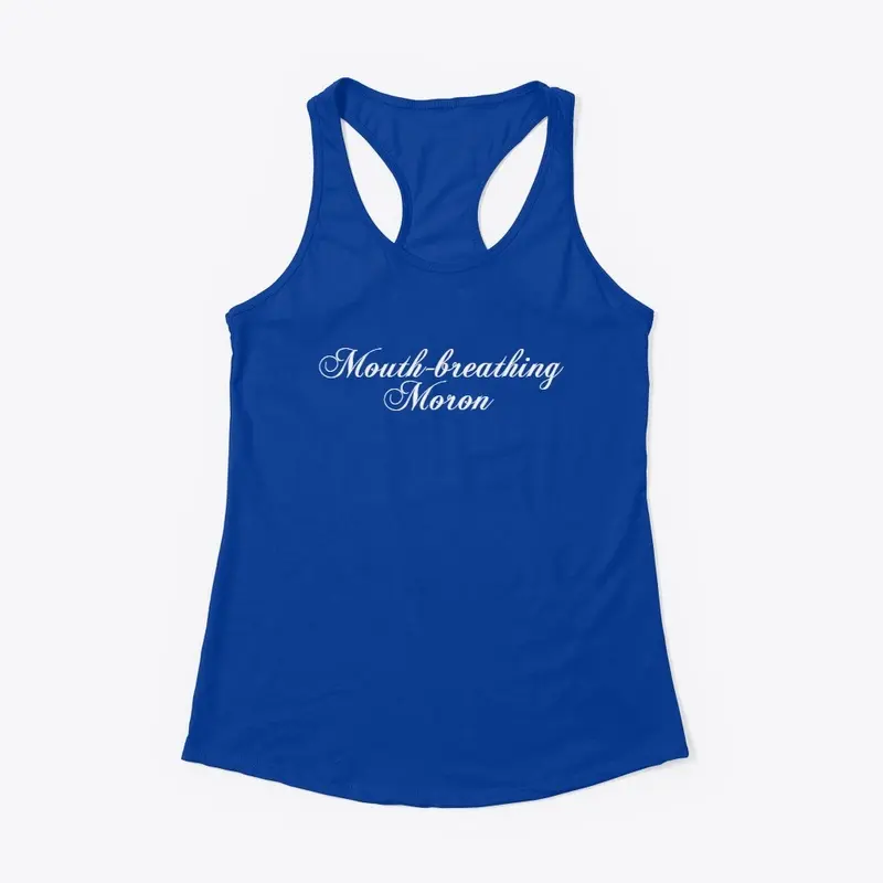 "Mouth-breathing Moron" | Apparel