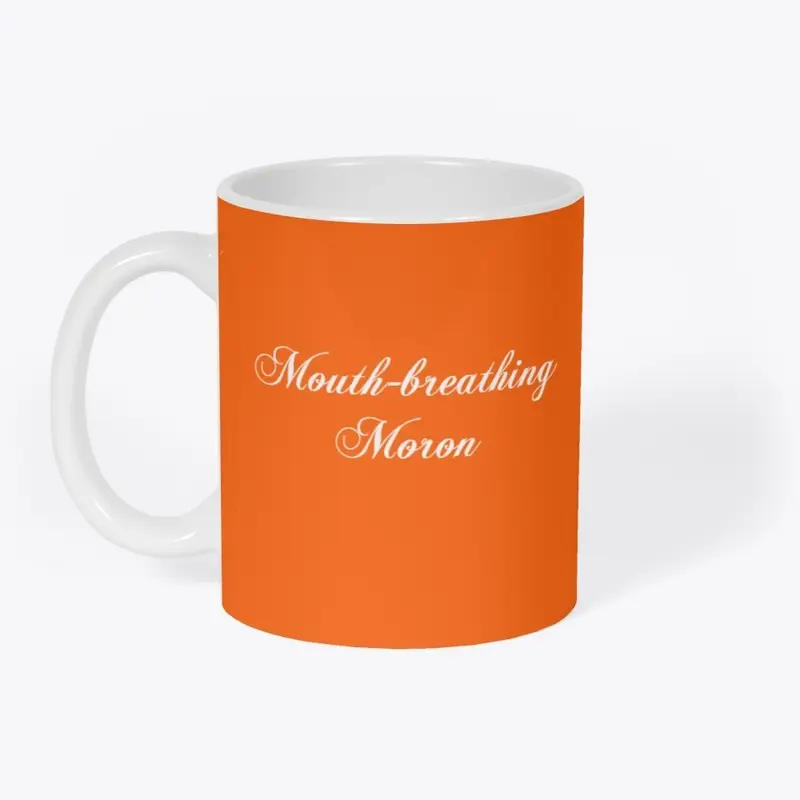 "Mouth-breathing Moron" | Home & Decor