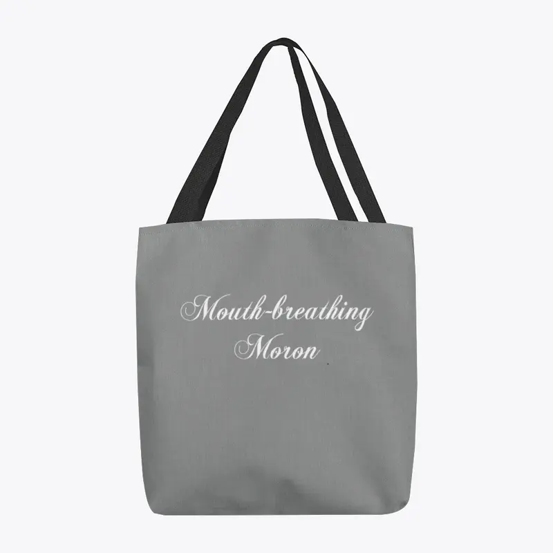 "Mouth-breathing Moron" | Accessories