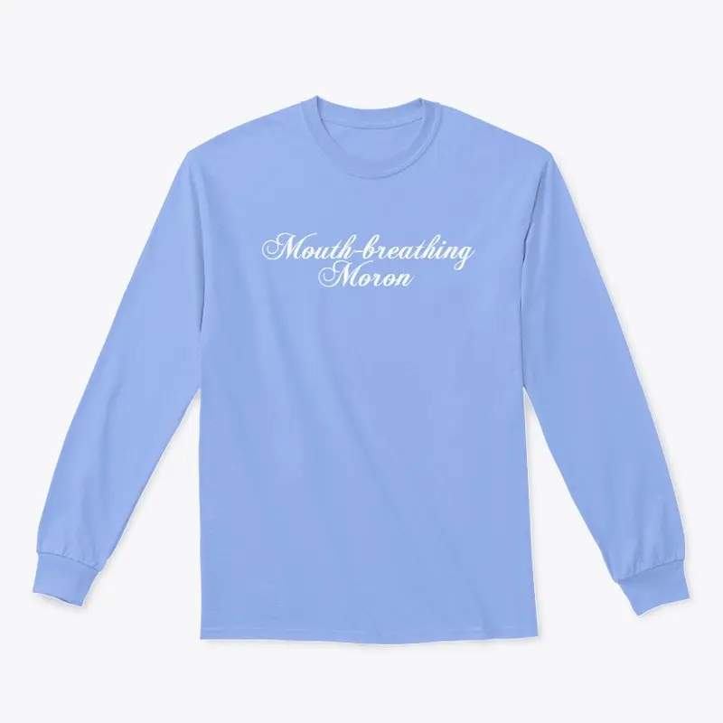 "Mouth-breathing Moron" | Apparel