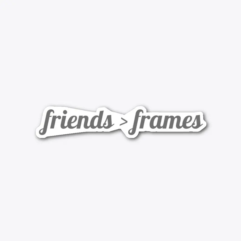 Friends-Before-Frames!