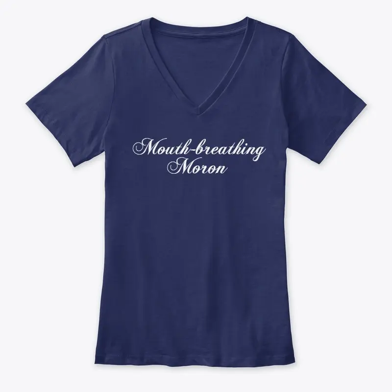 "Mouth-breathing Moron" | Apparel