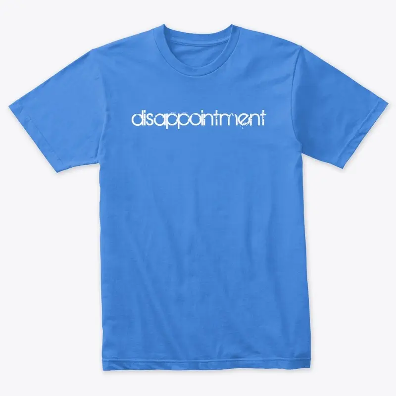 "disappointment" | Apparel